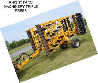 KNIGHT FARM MACHINERY TRIPLE PRESS