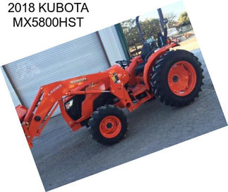 2018 KUBOTA MX5800HST