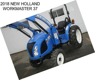 2018 NEW HOLLAND WORKMASTER 37