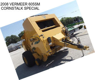 2008 VERMEER 605SM CORNSTALK SPECIAL