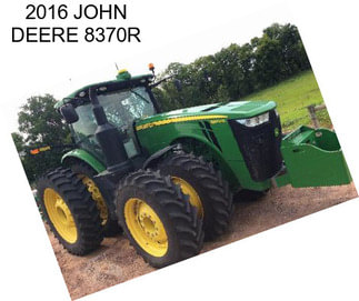 2016 JOHN DEERE 8370R