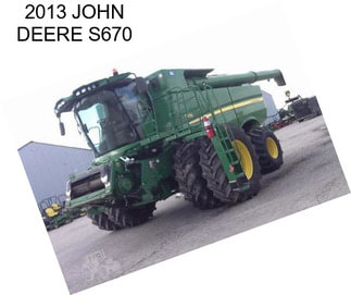 2013 JOHN DEERE S670