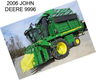 2006 JOHN DEERE 9996