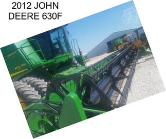 2012 JOHN DEERE 630F