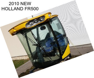 2010 NEW HOLLAND FR500