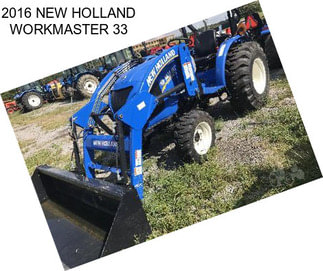 2016 NEW HOLLAND WORKMASTER 33