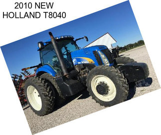 2010 NEW HOLLAND T8040