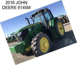 2016 JOHN DEERE 6145M