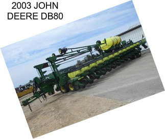 2003 JOHN DEERE DB80