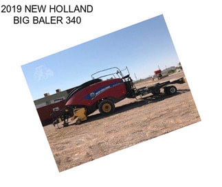 2019 NEW HOLLAND BIG BALER 340