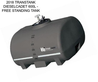 2018 TRANSTANK DIESELCADET 600L - FREE STANDING TANK