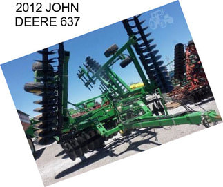 2012 JOHN DEERE 637