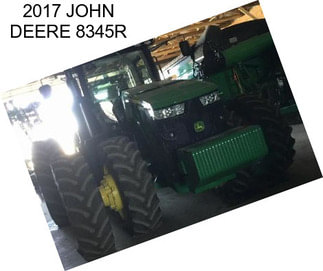 2017 JOHN DEERE 8345R