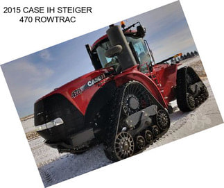 2015 CASE IH STEIGER 470 ROWTRAC