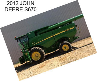 2012 JOHN DEERE S670