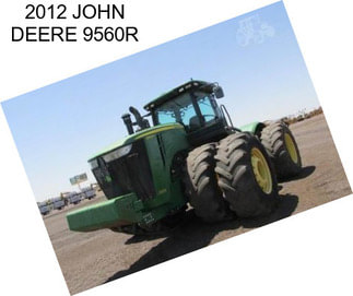 2012 JOHN DEERE 9560R