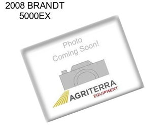 2008 BRANDT 5000EX