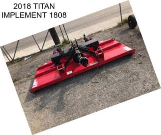 2018 TITAN IMPLEMENT 1808