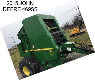 2015 JOHN DEERE 469SS