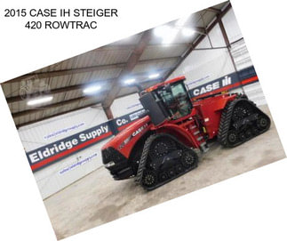 2015 CASE IH STEIGER 420 ROWTRAC