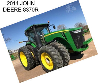 2014 JOHN DEERE 8370R