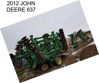 2012 JOHN DEERE 637