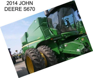 2014 JOHN DEERE S670