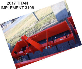 2017 TITAN IMPLEMENT 3106