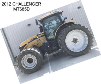 2012 CHALLENGER MT685D