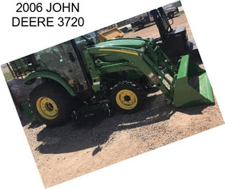 2006 JOHN DEERE 3720