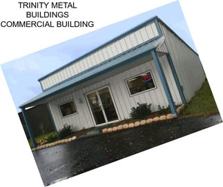 TRINITY METAL BUILDINGS COMMERCIAL BUILDING