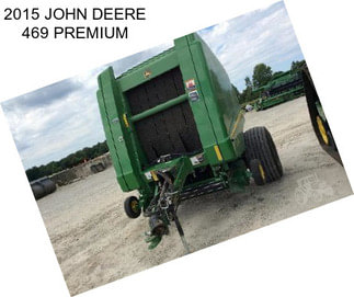 2015 JOHN DEERE 469 PREMIUM