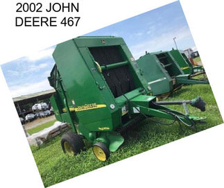 2002 JOHN DEERE 467