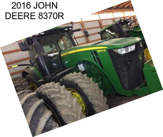 2016 JOHN DEERE 8370R