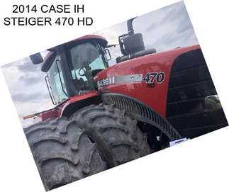 2014 CASE IH STEIGER 470 HD