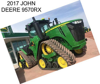 2017 JOHN DEERE 9570RX