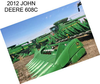 2012 JOHN DEERE 608C