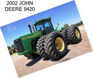 2002 JOHN DEERE 9420