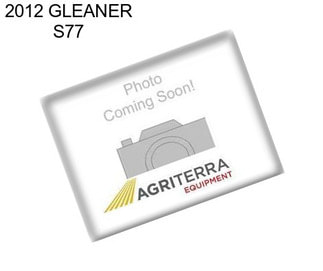 2012 GLEANER S77