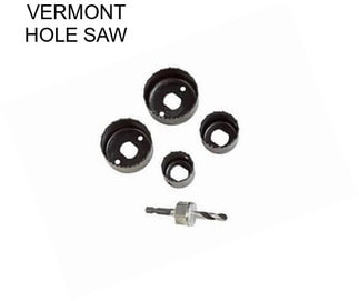 VERMONT HOLE SAW