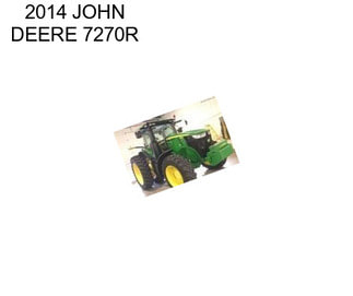 2014 JOHN DEERE 7270R