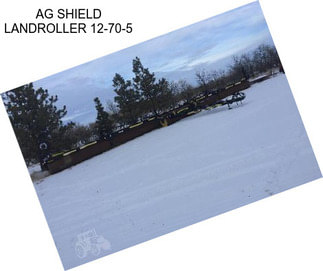 AG SHIELD LANDROLLER 12-70-5