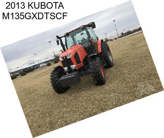 2013 KUBOTA M135GXDTSCF