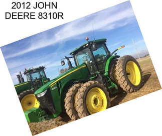 2012 JOHN DEERE 8310R