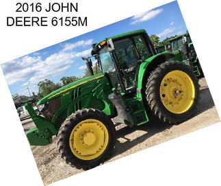 2016 JOHN DEERE 6155M