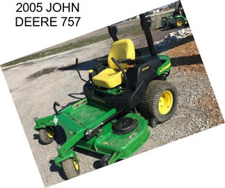 2005 JOHN DEERE 757