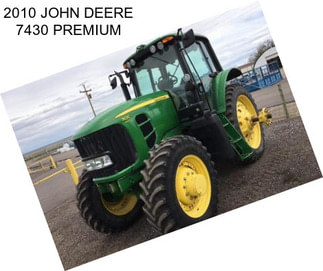 2010 JOHN DEERE 7430 PREMIUM