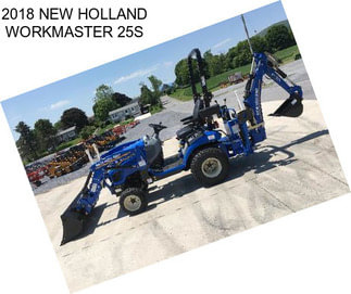 2018 NEW HOLLAND WORKMASTER 25S