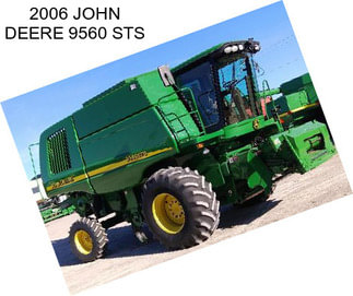 2006 JOHN DEERE 9560 STS