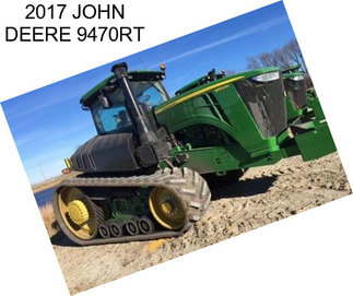 2017 JOHN DEERE 9470RT